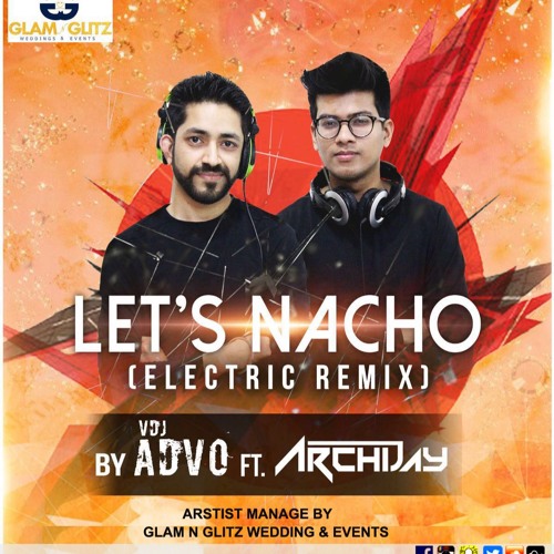 Let's Nacho ( Electric Mix ) - Dj Archijay & Vdj Advo