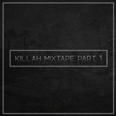 KILLAH MIXTAPE PART 1