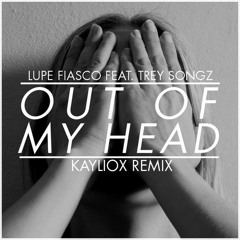 Lupe Fiasco - Out Of My Head (ft. Trey Songz) (Kayliox 'Future House' Remix)