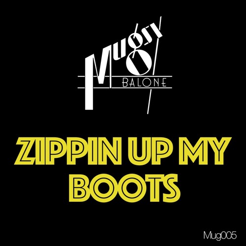Stream Mugsy Balone - Zippin' up my Boots by Mugsy Balone | Listen online  for free on SoundCloud