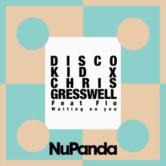 NPR052 - Disco Kid x Chris Gresswell Feat Flo - Waiting on you **OUT NOW**