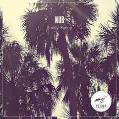 Nub – Sunny Bunny [FREE DOWNLOAD]