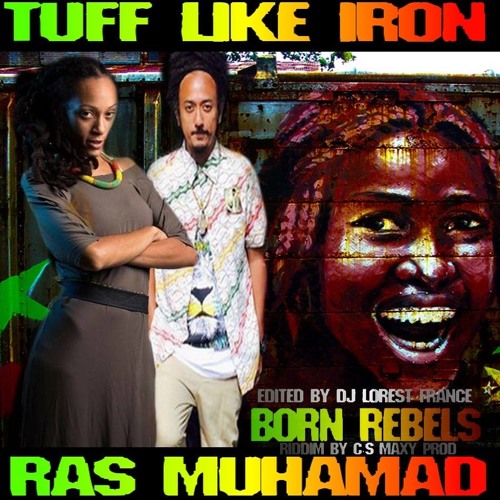 Download Lagu BRAND NEW**2016 Tuff Like Iron Ft Ras Muhamad " BORN REBELS "