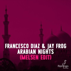 Francesco Diaz & Jay Frog - Arabian Nights (Melsen Edit) [OUT NOW]