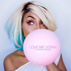 All About She ft. Monique Lawz - Love Me Down