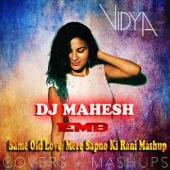 Same Old Love  Mere Sapno Ki Rani Mashup Vidya ÐJ MAHESH - EMB.MP3