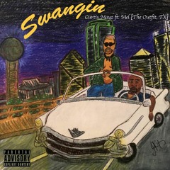 Curtis Mayz ft. Mel [The Outfit, Tx] "SWANGIN" - Prod. by Magic
