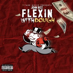 Flexin Wit Dough-JohnBizz