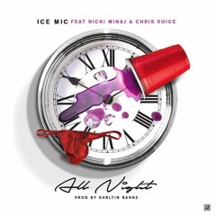 Ice Mic - All Night Ft. Chris Voice [Prod. By Karltin Bankz]