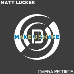 Matt Lucker - Make U Shake (Original Mix)