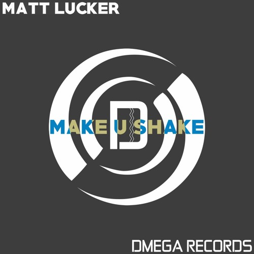 Matt Lucker - Make U Shake (Original Mix)