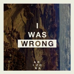 ARIZONA - I Was Wrong (CWD Edit)