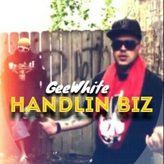 GeeWhite - Handlin Biz