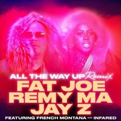 ALL THE WAY UP Ft. Playboii Jay, French Montana, jay-z & Fat Joe