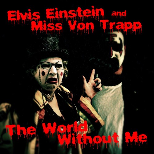 Elvis Einstein, With Miss Von Trapp - The World Without Me