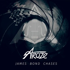Aroze - James Bond Chases