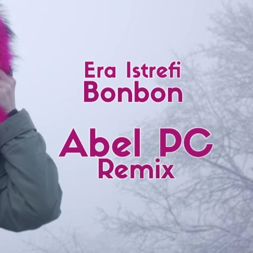 Stream Era Istrefi - Bonbon (Abel PC Bootleg) by ABEL PC | Listen online  for free on SoundCloud