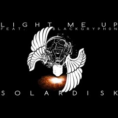 Solardisk ft. Blackgryph0n - Light Me Up