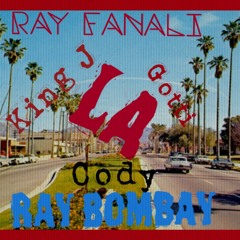 LA RAY FANALI Feat. CODY, RAY BOMBAY, KING J, GOTTI