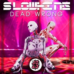 SLOWKING- Dead Wrong [JD4D Exclusive]