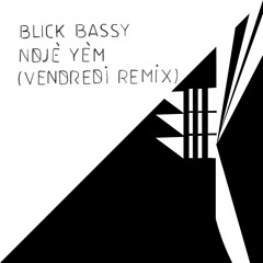 Blick Bassy - Ndje Yem (Vendredi Remix)