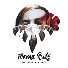 The Green - "Mama Roots" (feat. J Boog)