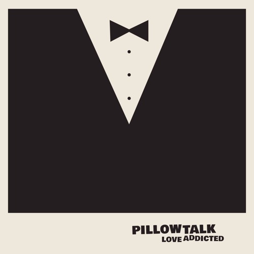 Pillowtalk Love Addicted By Pillowtalk Music On Soundcloud