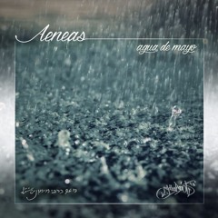 Aeneas - Agua De Mayo ( GottaBroots Prods. )