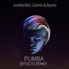 Junkie Kid, Calixto & Kyoto - PUMBA (EFF3CTS Trap Flip)