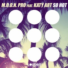 M.O.O.N. Pro - So Hot (Ft. Katy Art)
