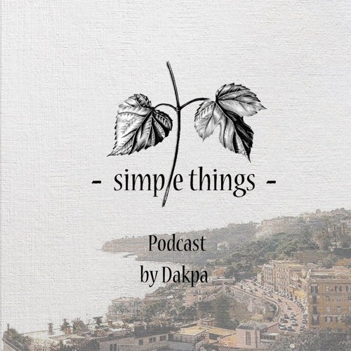 Simple Things Podcast by Dakpa