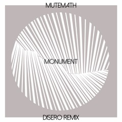 MUTEMATH - Monument (Disero Remix) [Official Remix Contest Winner]