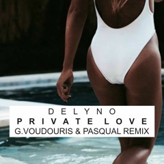 Delyno - Private Love (G.Voudouris & Pasqual Remix)