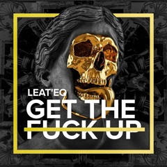 Get The Fuck Up (Free DL)