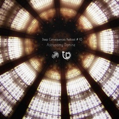Deep Consequences Podcast # 10  - Astronomy Domine