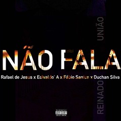 Não Fala (Reinado União)