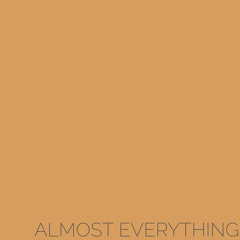 Almost Everything