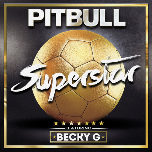 Stream Pitbull - Superstar(feat. Becky G) by Mr305_inc | Listen online for  free on SoundCloud