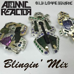 Atomic Reactor - Blingin' Mix