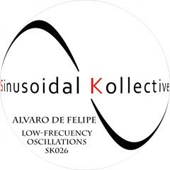 SK026 : Alvaro de Felipe - Low-Frecuency Oscillations (Original Mix)