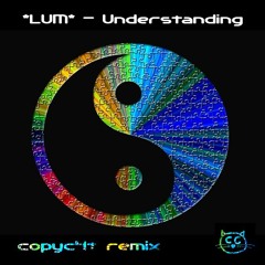 LUM - Understanding (copyc4t remix)