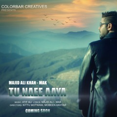 Tu Naee Aaya _ Majid Ali Khan MAK _ Official Video _ Latest Punjabi Song 2016.m4a