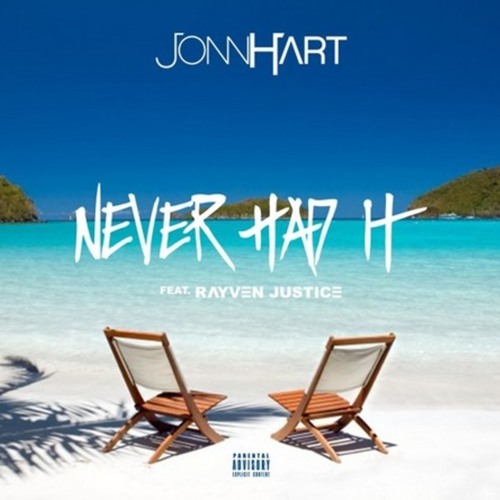 Jonn Hart ft. Rayven Justice - Never Had It [Thizzler.com]