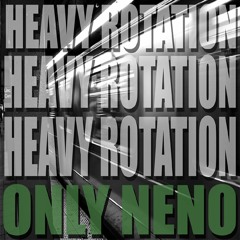 Only Neno - Heavy Rotation(CDQ)