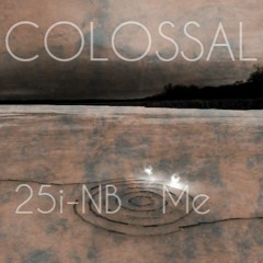 25i NBOMe - Colossal (Original Mix) [SC CUT]