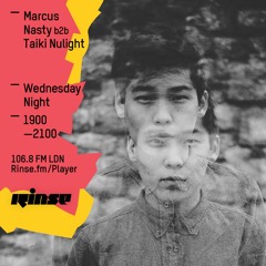 Rinse FM Podcast - Marcus Nasty w/ Taiki Nulight - 25th May 2016