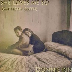 She Loves Me So (Anthony Green) - Donnie Kintyre (Soundcloud Version)