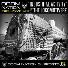 Doom Nation Exclusive Mix "Industrial Activity" By The Lokomotiverz
