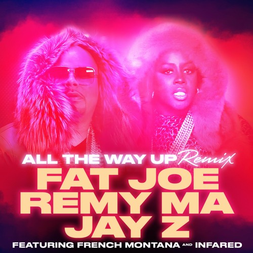 G unit i like the way she do it dirty Fat Joe Remy Ma Jay Z All The Way Up Remix Feat French Montana Infared By Empire