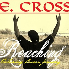 REACHIN  E. Cross Ft. Lauren January